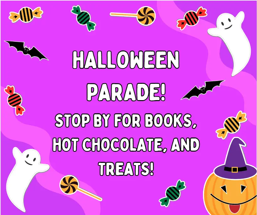 Illustrated Halloween event poster with bright purple background, playful ghosts, bats, candies, pumpkin, and witch hat. Bold white text announces “HALLOWEEN PARADE! STOP BY FOR BOOKS, HOT CHOCOLATE, AND TREATS!”
